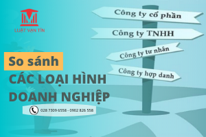 So sánh các loại hình doanh nghiệp theo luật doanh nghiệp